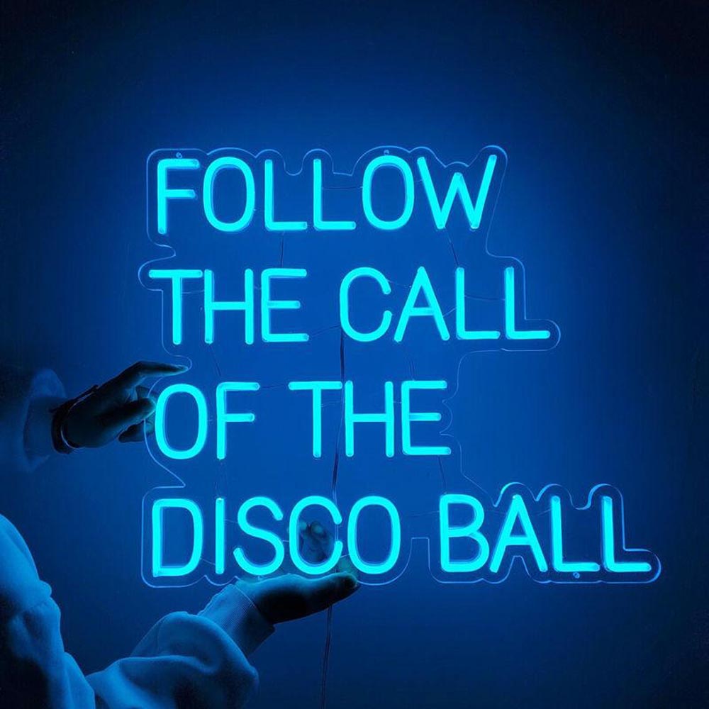 HDJSign - Follow The Call Of The Disco Ball Quote Neon Sign HDJ Sign