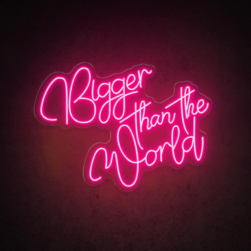 HDJSign - Bigger Than The World Quote Neon Sign HDJ Sign