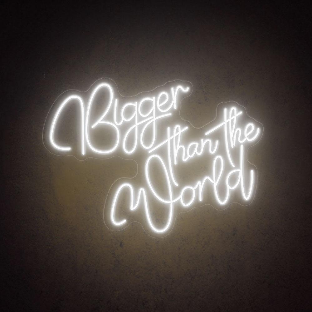 HDJSign - Bigger Than The World Quote Neon Sign HDJ Sign