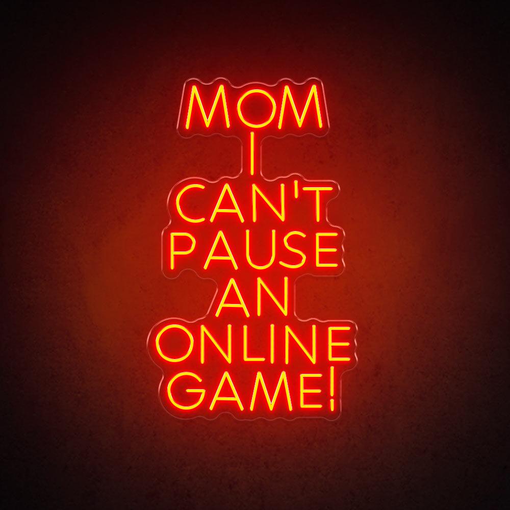 HDJSign - Mom I Can't Pause an Online Game! Neon Sign HDJ Sign