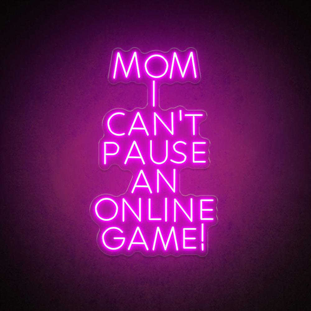 HDJSign - Mom I Can't Pause an Online Game! Neon Sign HDJ Sign