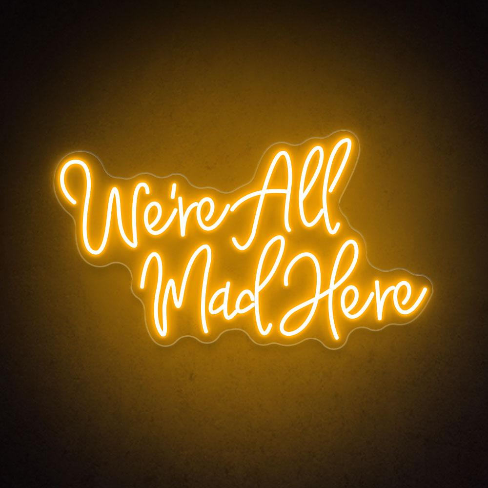 HDJSign - We're All Mad Here Quote Neon Sign HDJ Sign