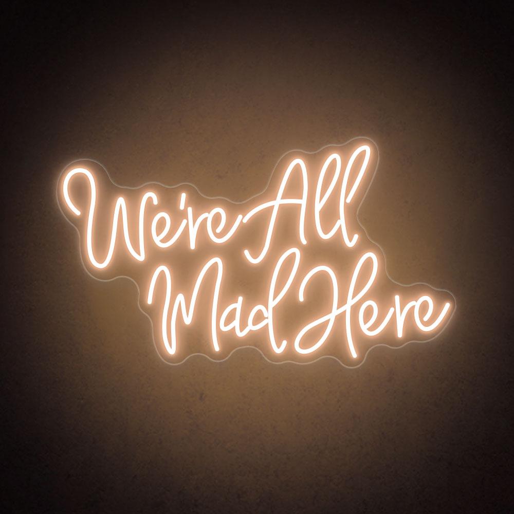 HDJSign - We're All Mad Here Quote Neon Sign HDJ Sign